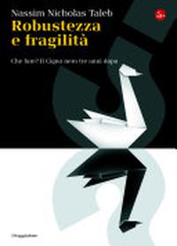 Robustezza e fragilità. Che fare? Il Cigno nero tre anni dopo