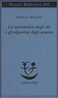 La matematica degli dèi e gli algoritmi degli uomini